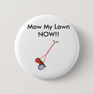 Lawn_Mower, Mow My Lawn NOW! Ronde Button 5,7 Cm