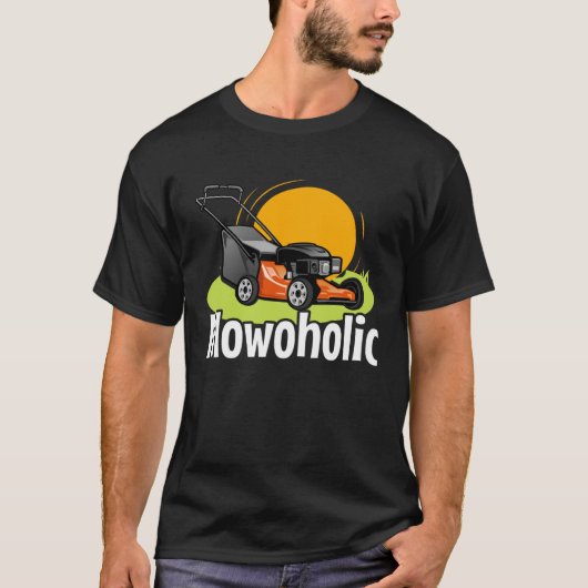 Lawn Mowing  Mowoholic Gardener Landscaper T-shirt (Voorkant)