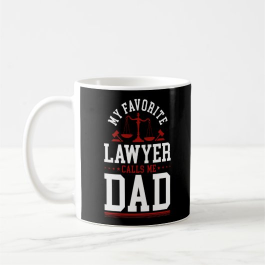 Lawyer Law Student My Favorite Lawyer Calls Me Dad Koffiemok (Links)