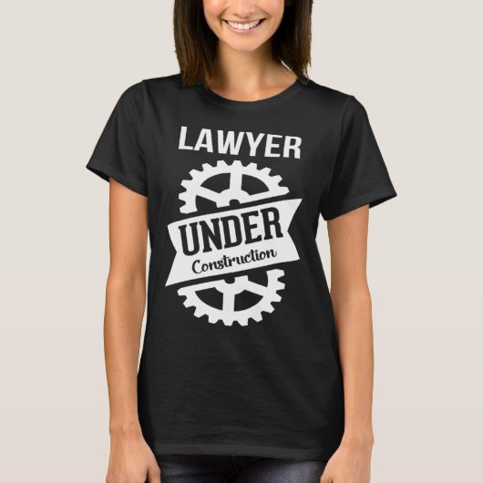 LAWYER Under Construction Perfect for Law Students T-shirt (Voorkant)