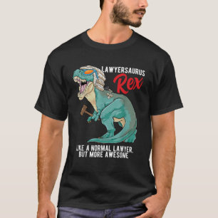 Lawyersaurus Rex Lawyer Saurus T Rex Attorney Dino T-shirt