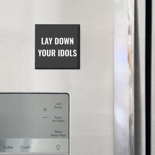 Lay Down Your Idols Magnet (Insitu (Koelkast))
