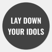 Lay Down Your Idols Sticker (Voorkant)