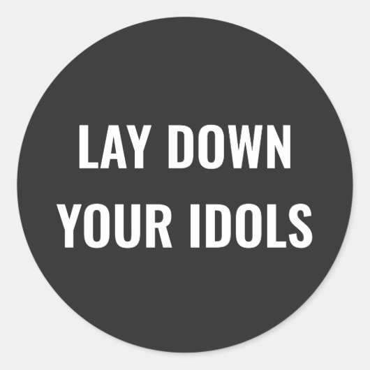 Lay Down Your Idols Sticker (Voorkant)
