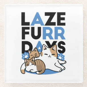Laze Furr Days - Schattige Lazy Cats Design Glazen Onderzetter