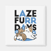 Laze Furr Days - Schattige Lazy Cats Design Magneet (Voorkant)
