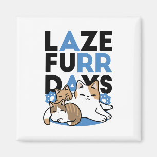 Laze Furr Days - Schattige Lazy Cats Design Magneet