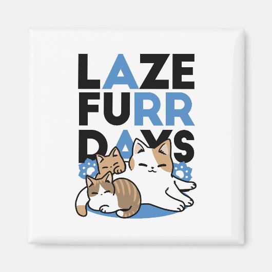 Laze Furr Days - Schattige Lazy Cats Design Magneet (Voorkant)