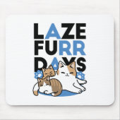 Laze Furr Days - Schattige Lazy Cats Design Muismat (Voorkant)