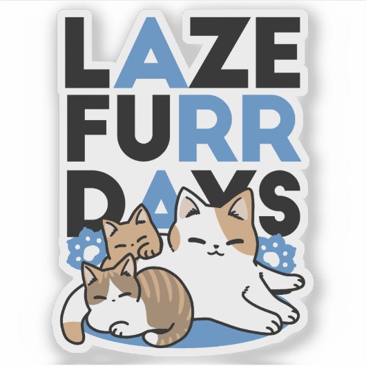 Laze Furr Days - Schattige Lazy Cats Design Sticker (Voorkant)