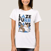 Laze Furr Days - Schattige Lazy Cats Design T-shirt (Voorkant)