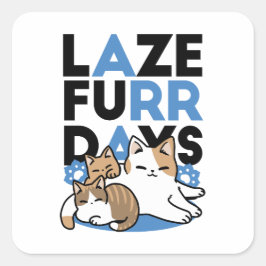 Laze Furr Days - Schattige Lazy Cats Design Vierkante Sticker