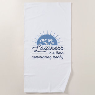 Laziness is een tijd waarin hobby wordt verbruikt strandlaken