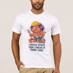 Lazy Builder Troll Ik bouw dingen en dan duik ik c T-shirt