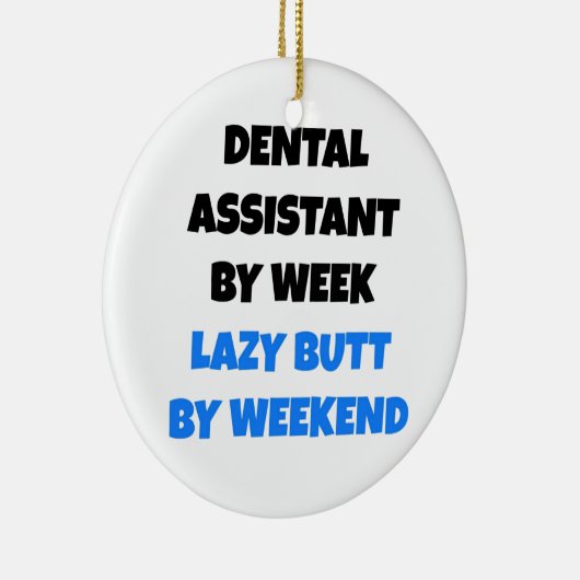 Lazy Butt Dental Assistant Keramisch Ornament (Rechts)