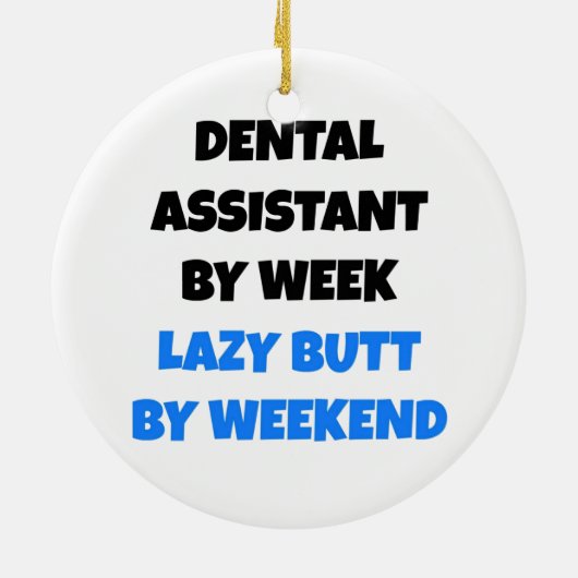 Lazy Butt Dental Assistant Keramisch Ornament (Achterkant)