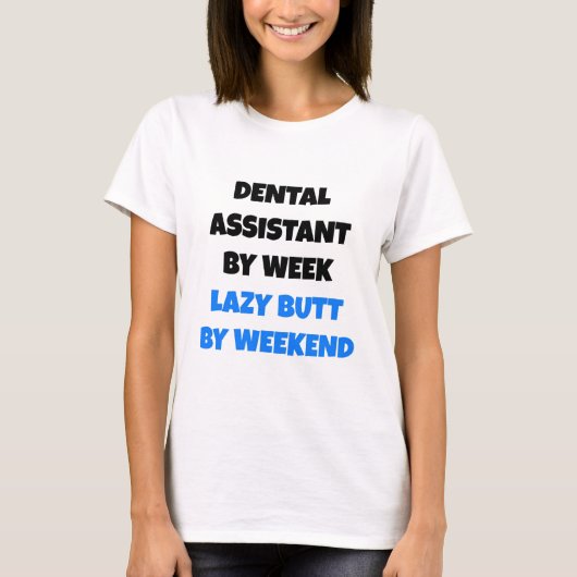 Lazy Butt Dental Assistant T-shirt (Voorkant)