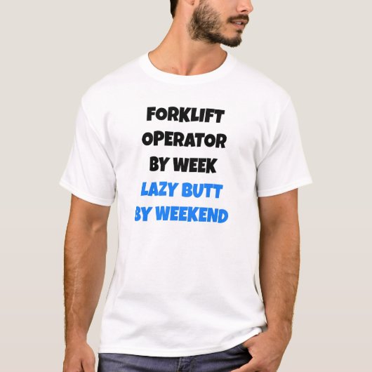 Lazy Butt-heftruckoperator T-shirt (Voorkant)