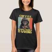 lazy cat coffee because is wrong kitty t-shirt (Voorkant)