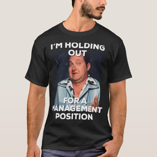 lazy Cousin Eddie holding out for management funny T-shirt (Voorkant)