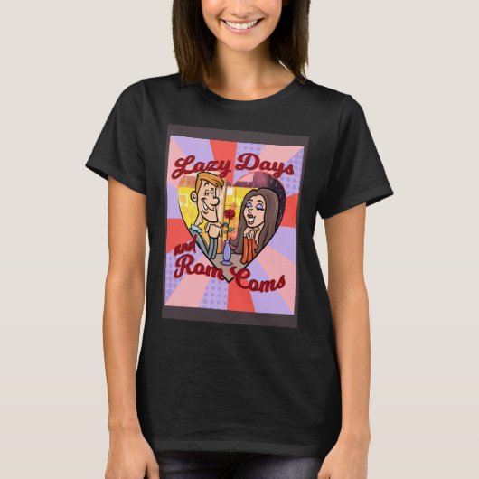 LAZY DAYS AND ROM COMS T-SHIRT (Voorkant)