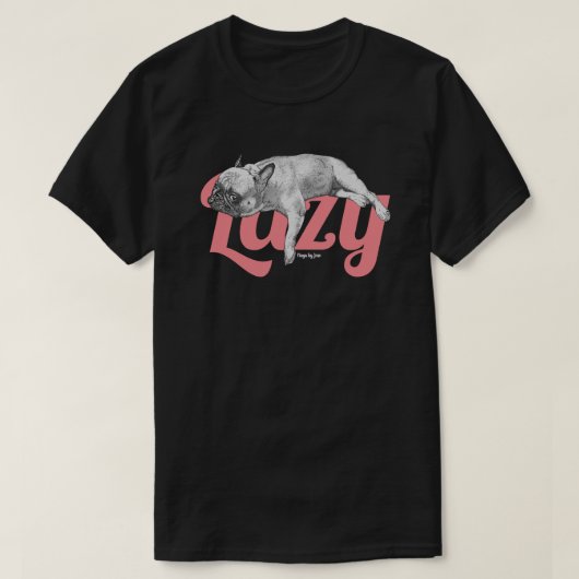 Lazy Frenchie T-shirt (Design voorkant)