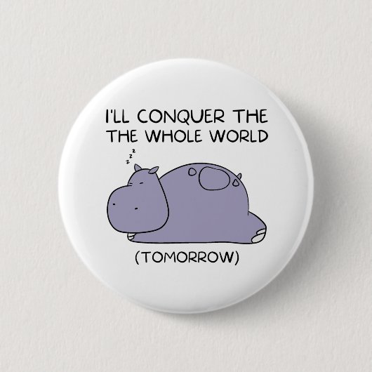 Lazy Funny Hippo Ik zal de hele wereld veroveren Ronde Button 5,7 Cm (Voorkant)