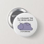Lazy Funny Hippo Ik zal de hele wereld veroveren Ronde Button 5,7 Cm (Voorkant /achterkant)