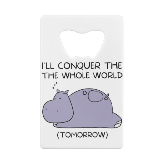 Lazy Funny Hippo I'll conquer the whole world Creditkaart Flessenopener (Achterkant)