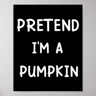 Lazy Halloween Costume Pretend, ik ben een pompoen Poster