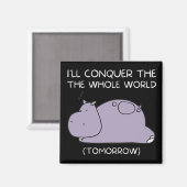 Lazy Hippo Ik veroverde morgen de wereld Magneet (Voorkant / Achterkant)