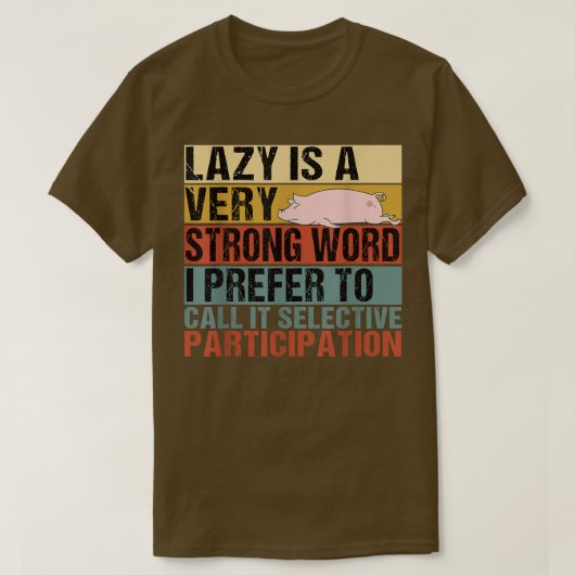 Lazy is een heel sterk woord grappige schimmelaar t-shirt (Design voorkant)