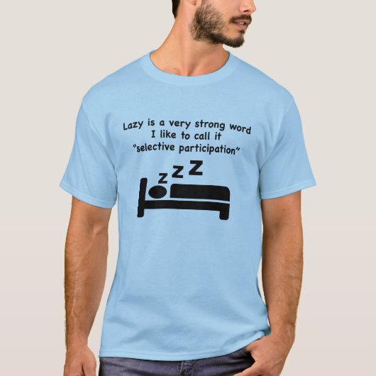 Lazy is een heel sterk woord. T-shirt. T-shirt (Voorkant)