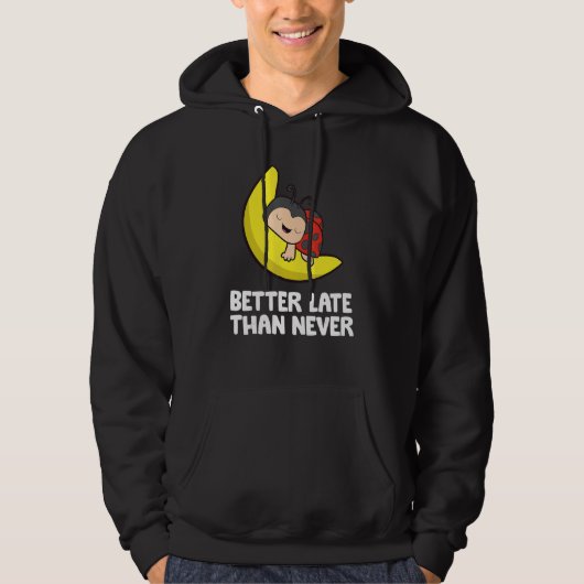 Lazy Ladybug Tardy Better Late Than Never Ladybug Hoodie (Voorkant)
