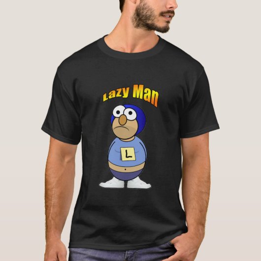 Lazy Man! T-shirt (Voorkant)