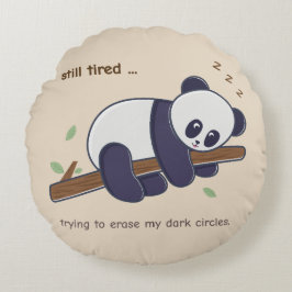Lazy Panda Quote - Nog steeds moe & donkere kringe Rond Kussen