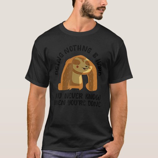 Lazy People Sarcasm Sloth Sarcastic Saying Men Wom T-shirt (Voorkant)