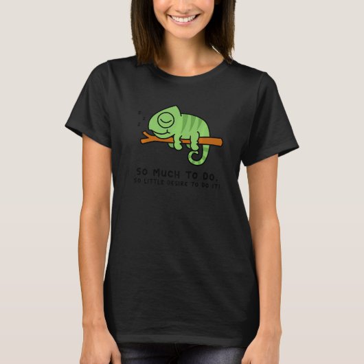 Lazy Person  for Chamelion  Chamelion T-shirt (Voorkant)