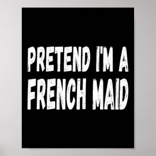 Lazy Pretend, ik ben een Franse meid - Halloween o Poster