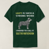 Lazy Selective Participation Australian Cattle Dog T-shirt (Design voorkant)