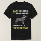 Lazy Selective Participation Australian Cattle Dog T-shirt (Design voorkant)