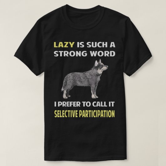 Lazy Selective Participation Australian Cattle Dog T-shirt (Design voorkant)