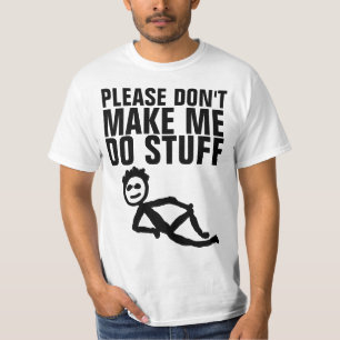 LAZY T-T-shirts MAKEN ME GEEN STUFF, T-shirt