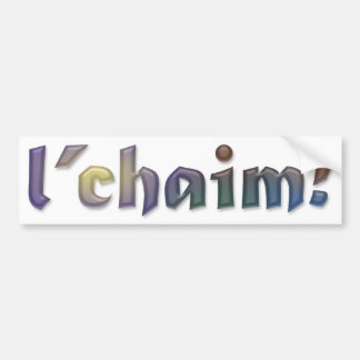 l'chaim bumpersticker [tot LEVEN!]