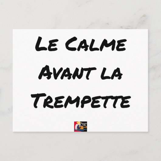 LE CALME AVANT LA TREMPETTE - Jeux de mots Briefkaart (Voorkant)