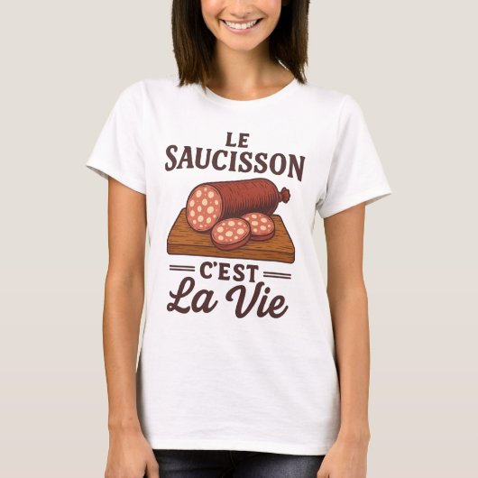 Le Saucisson Cest La Vie T-shirt (Voorkant)