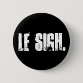 "Le Sigh." Button Pin (Voorkant)