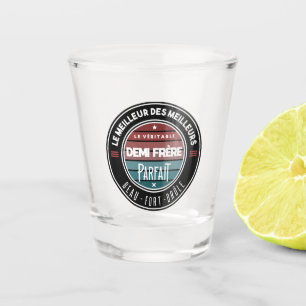 Le véritable demi frère parfait shot glas