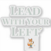 Lead With Your 'Lefty' - Die Cut Sticker (Voorkant)