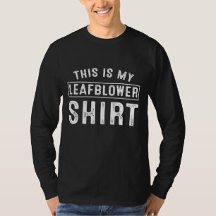 Leaf Blower Garden Herfst Season Autum Gardener Ga T-shirt